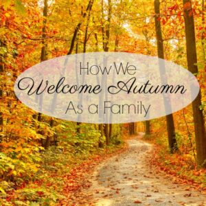 Crafts, activities, decorations, and recipes! This is what we do in our home during the Fall or Autumn