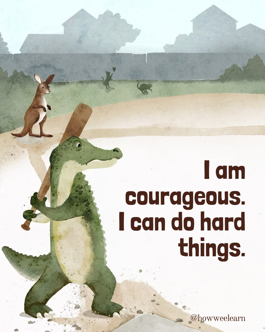 I am courageous. I can do hard things.