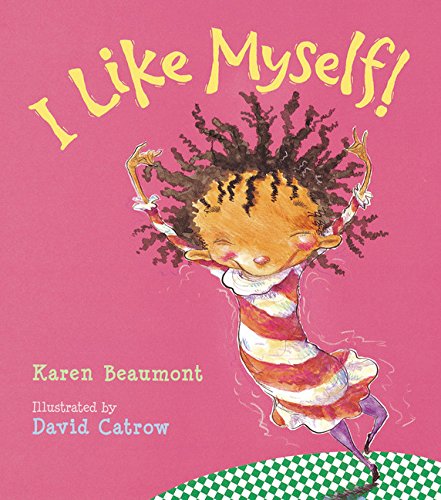 I Like Myself! by Karen Beaumont, All About Me Books for Preschoolers
