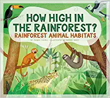 How High in the Rainforest? Rainforest Animal Habitats by Monika Davies