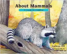 About Mammals: A Guide for Children by Cathryn Sill