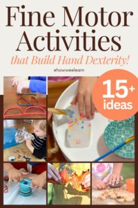 Fine Motor Activities that Build Hand Dexterity: 15+ Ideas