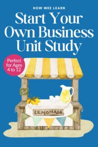 A watercolor illustration of a lemonade stand with the text "Start Your Own Business Family Unit Study" and "Perfect for Ages 4 to 12"